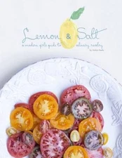 Lemon & Salt: A Modern Girl's Guide to Culinary Revelry - Paperback - GOOD
