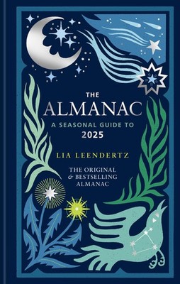 The Almanac: A Seasonal Guide to 2025,Leendertz, Lia Lia Leender