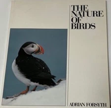 The Nature Of Birds. By Adrian Forsyth. 1988. First Edition