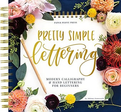 Pretty Simple Lettering: A Step-by-Step Hand Lettering and Modern Calligraph...