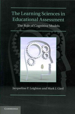 Learning Sciences in Educational Assessment : The Role of Cognitive Models, P...