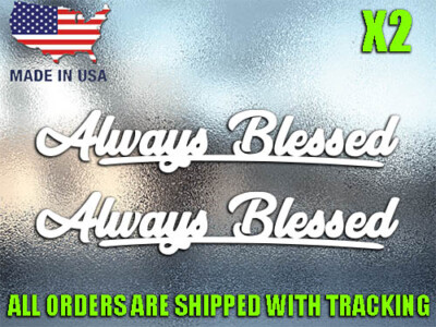 (2) Always Blessed Vinyl Decal Sticker JDM Euro Car Truck KDM USDM Diesel