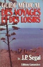 Guide médical des voyages et des loisirs - Jean-Pierre Segal - V74605