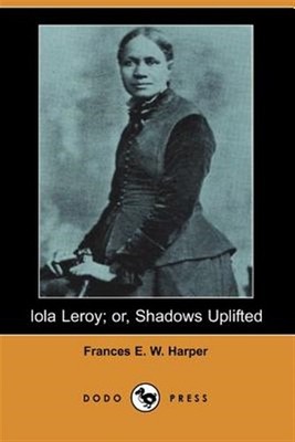 Iola Leroy; Or, Shadows Uplifted (Dodo Press), Paperback by Harper, Frances E...