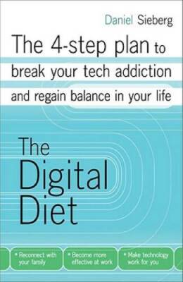 The Digital Diet: The 4-step plan to break your tech addiction and regain - GOOD