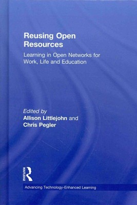 Reusing Open Resources : Learning in Open Networks for Work, Life and Educati...