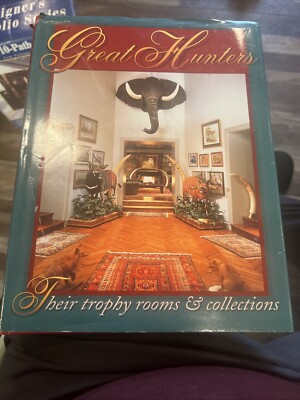 GREAT HUNTERS: THEIR TROPHY ROOMS AND COLLECTIONS (VOLUME 1 By Safari Press