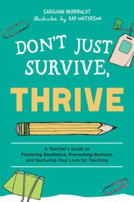 Don't Just Survive, Thrive: A Teacher's Guide to Fostering Resilience,...