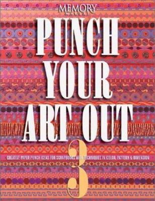 Punch Your Art Out 3: Creative Paper Punch Ideas for Scrapbooks/Cards NEW