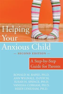 Helping Your Anxious Child: A Step-b- paperback, Ronald Rapee PhD, 9781572245754