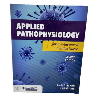 Applied Pathophysiology for the Advanced Practice Nurse 2nd Ed Dlugasch Story
