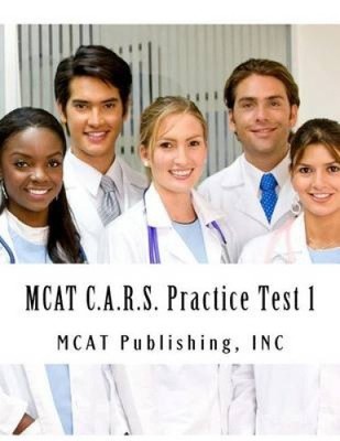 MCAT C.A.R.S. Practice Test 1: 2016 Edition by McAt Publishing Inc