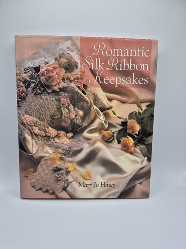 Romantic Silk Ribbon Keepsakes Book By Mary Jo Hiney 1997 Very Good Condition