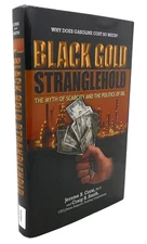 Black Gold Stranglehold : The Myth of Scarcity and the Politics of Oil by...
