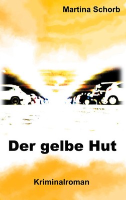 Der gelbe Hut | Martina Schorb | Taschenbuch | 694 S. | Deutsch | 2020