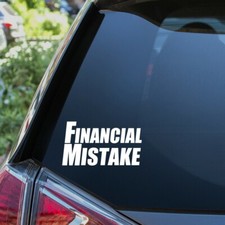 Financial Mistake Sticker Window Bumper Drift Driftcar Drifting Funny Car Decal 