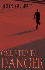 One Step to Danger By John Gubert