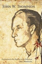 John W. Thompson: Psychiatrist in the Shadow of the Holocaust (Rochester Studies