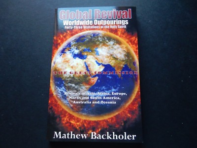 Global Revival - Worldwide Outpourings Forty-Three Visitations MATHEW BACKHOLER