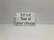 5.5” x 8" personalized painted wood sign "TEXT OF YOUR CHOICE" painted letters