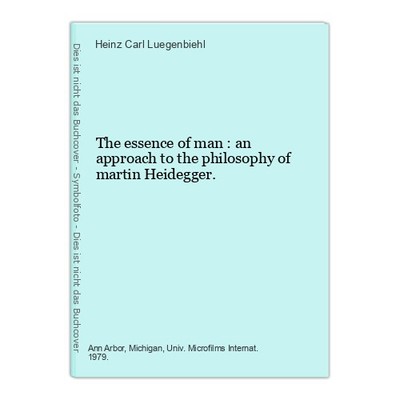 The essence of man : an approach to the philosophy of martin Heidegger. Luegenbi
