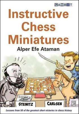 Alper Efe Ataman Instructive Chess Miniatures (Paperback)