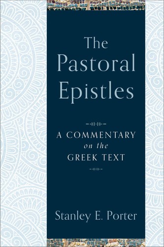 The Pastoral Epistles: A Commentary on the Greek Text (A Comprehensive E .. NEW
