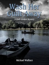 Wash Her Guilt Away: A Quill Gordon Mystery by Michael Wallace
