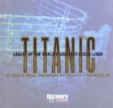 Titanic: Legacy of the World's Greatest Ocean Liner - Hardcover - GOOD