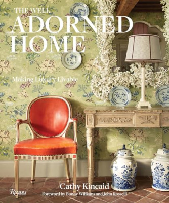 Well Adorned Home: Making Luxury Livable - Hardback NEW Kincaid, Cathy 10/09/201