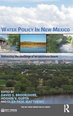 Water Policy in New Mexico: Addressing the Challenge of an Uncertain Future by