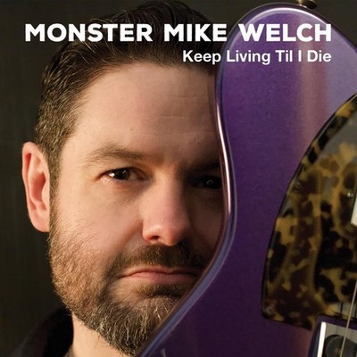 Monster Mike Welch Keep Livinng Til I Die (CD) (US IMPORT)