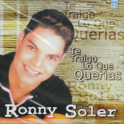 Ronny Soler - Te Traigo Lo Que Querias CD