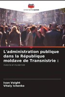 Ivan Voight (U. A.) | L'administration Publique Dans La RéPublique Moldave De...
