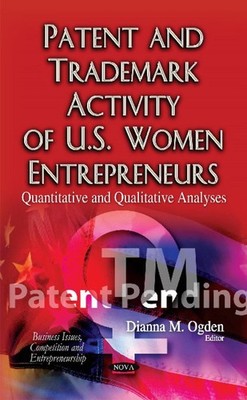 Patent & Trademark Activity of U.S. Women Entrepreneurs: Quantitative & Qualitat