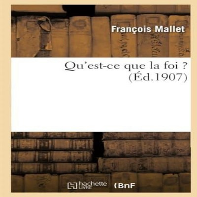 Qu'est-ce que la foi ? MALLET-F Paperback Hachette Livre