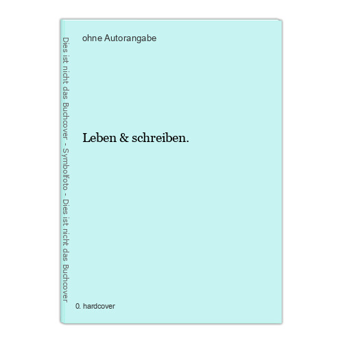 Leben & schreiben. - Unbekannt