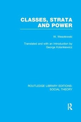 Classes, Strata and Power (RLE Social Theory) - 9781138970854