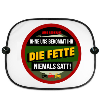 Ohne uns bekommt ihr die Fette niemals sa Auto-Fenster-Sonnenschutz m.Saugnäpfen