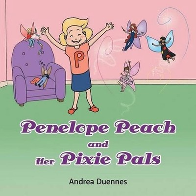 Penelope Peach and Her Pixie Pals by Andrea Duennes (English) Paperback Book