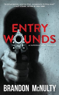 Entry Wounds: A Supernatural Thriller by McNulty