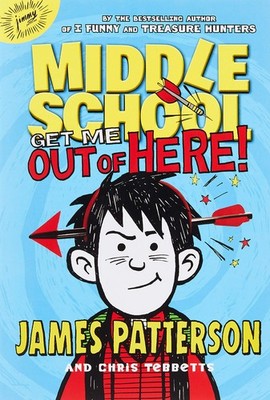 Middle School: Get Me out of Here! - Patterson, James|Tebbetts, Chris|Park, ...