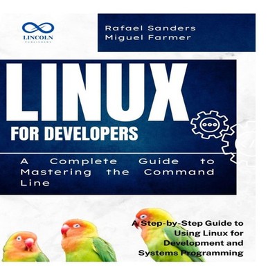 Linux for Developers A Complete Guide to Mastering the Command Li