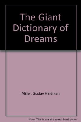 The Giant Dictionary of Dreams By Gustav Hindman Miller