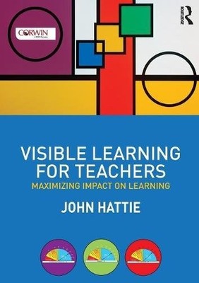 Visible Learning for Teachers: Maximizing Impact on Learning