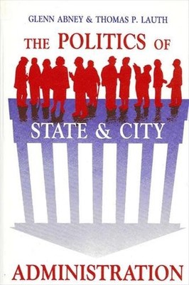 Glenn Abney The Politics of State and City Administratio (Paperback) (UK IMPORT)