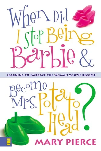 When Did I Stop Being Barbie and Become Mrs. Potato Head?: Learning to Embrace t - product listing photo
