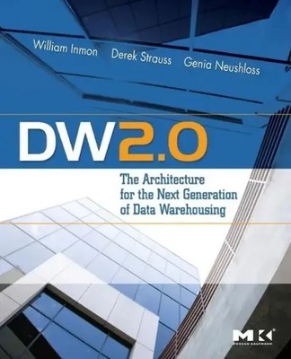Dw 2.0: The Architecture for the Next Generation of Data Warehousing Taschenbuch