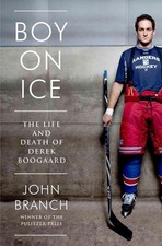 Boy on Ice: The Life and Death of Derek Boogaard by John Branch (English) Hardco