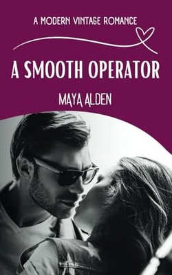 A Smooth Operator: A Friend's Brother Secret Romance (A Modern... - Alden, Maya